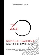 Risveglio graduale, risveglio immediato. Commentari al sutra della piattaforma del maestro Eno libro