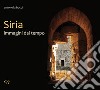 Siria. Immagini dal tempo libro