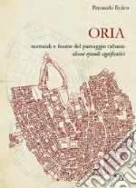 Oria. Materiali e forme del paesaggio urbano. Alcuni episodi significativi libro