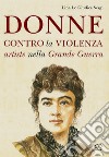 Donne contro la violenza. Artiste nella grande guerra libro di Lo Giudice Sergi Lina