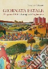 Giornata fatale. 23 agosto 1268: la battaglia di Tagliacozzo libro