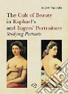 The Cult of Beauty in Raphael's and Ingres' Portraiture libro di Viglioglia Angelo