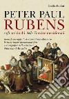 Peter Paul Rubens e gli Arciduchi delle Fiandre meridionali. Storia di un rapporto di committenza attraverso la ricostruzione documentaristica e iconografica delle collezioni della corte di Bruxelles. Ediz. illustrata libro