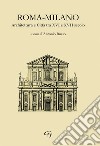 Roma-Milano. Architettura e Città tra XVI e XVII secolo libro