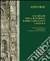 Gli organi della Pontificia Basilica del Santo a Padova. Ottocento anni di storia ed arte organaria nell'insigne santuario antoniano libro di Sabatini Alberto