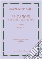 52 canoni a due; tre e quattro voci (rist. anast. Venezia; 1785). Ediz. speciale