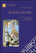 Recitar cantando. La dizione italiana letteraria e belcantistica. Con 113 esercizi audio scaricabili online libro