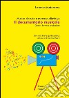 Musica classica e mezzo audiovisivo. Il documentario musicale. Generi, forme e produzione. Con una breve guida pratica all'uso di Final Cut Pro X libro