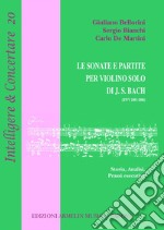 Le sonate e partite per violino solo di J.S. Bach (BWV 1001-1006). Storia, analisi, prassi esecutiva