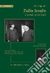 Tullio Serafin, il custode del canto. Con scritti inediti di Maria Callas, Gabriele D'Annunzio, Richard Strauss e Pietro Mascagni. Nuova ediz. libro di Sguotti Nicla