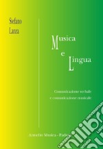 Musica e lingua. Comunicazione verbale e comunicazione musicale libro