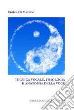 Tecnica vocale. Fisiologia e anatomia della voce libro