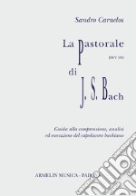 La Pastorale per organo, BWV 590 di J.S.Bach. Partitura con guida alla comprensione, analisi ed esecuzione