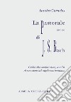 La Pastorale per organo, BWV 590 di J.S.Bach. Partitura con guida alla comprensione, analisi ed esecuzione libro