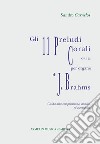 Gli 11 preludi corali per organo, op 122 di Johannes Brahms. Partitura con guida alla comprensione, analisi ed esecuzione libro di Carnelos Sandro