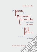 Le Partite e Variazioni Canoniche BWV 766-769 di Johann Sebastian Bach. Partitura con guida alla comprensione, analisi ed esecuzione