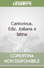 Cantorinus. Ediz. italiana e latina libro