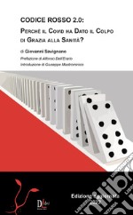 Codice rosso 20: perché il covid ha dato il colpo di grazia alla sanità? Nuova ediz. libro