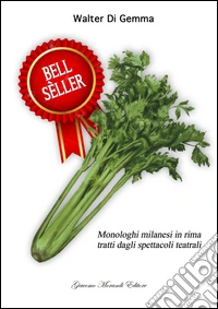 Bell sèller. Monologhi milanesi in rima tratti dagli spettacoli teatrali. Con CD Audio libro