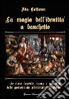 La magia dell'identità a banchetto. Le auree leggende, usanze e specialità della gastronomia aristocratica lombarda libro di Cattaneo Ada