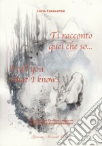 Ti racconto quel che so...-I tell you what I know... libro