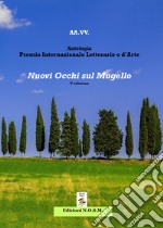 Antologia premio internazionale letterario e d'arte «Nuovi occhi sul Mugello»