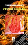 Fuoco ribelle libro