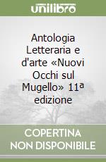 Antologia Letteraria e d'arte «Nuovi Occhi sul Mugello» 11ª edizione libro