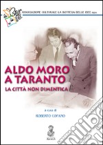 Aldo Moro a Taranto. La città non dimentica libro