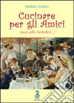 Cucinare per gli amici (non solo tarantini...) libro