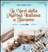 Le navi della marina italiana a Taranto in cartolina. Ediz. illustrata libro