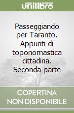 Passeggiando per Taranto. Appunti di toponomastica cittadina. Seconda parte libro
