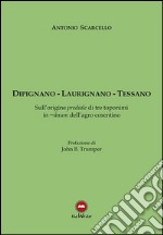 Dipignano-Laurignano-Tessano. Sull'origine prediale di tre toponimi in -anum dell'agro cosentino libro