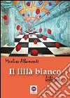 Il lillà bianco libro di Albamonte Marlisa