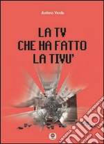 La tv che ha fatto la tivù libro