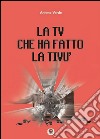 La tv che ha fatto la tivù libro