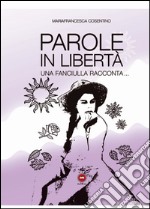 Parole in libertà una fanciulla racconta...