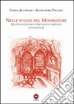 Nelle stanze del monsignore. Quattro inventari di arcivescovi cosentini (XVIII secolo) libro