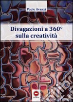 Divagazioni a 360° sulla creatività libro