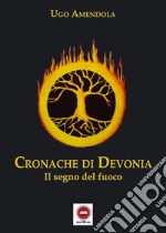 Il segno del fuoco. Cronache di Devonia