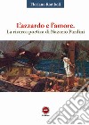 L'azzardo e l'amore. La ricerca poetica di Nazario Pardini libro