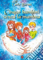 Cinque bambini senza la mamma libro