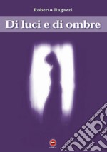 Di luci e di ombre libro