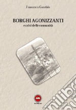 Borghi agonizzanti e crisi delle comunità libro