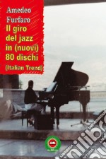 Il giro del jazz in (nuovi) 80 dischi libro