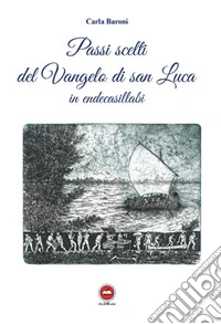 Passi scelti dal Vangelo di san Luca in endecasillabi libro