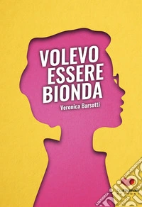 Volevo essere bionda