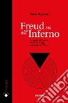 Freud va all'Inferno. Il viaggio dell'uomo da Dante a oggi passando per Freud libro di Pigazzini Mario