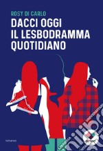 Dacci oggi il lesbodramma quotidiano