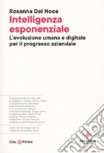 Intelligenza esponenziale. L'evoluzione umana e digitale per il progresso aziendale libro